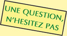 Une question, n'hésitez pas